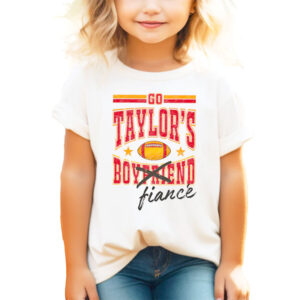 Go Taylor’s Boyfriend Fiance Funny Football Season Shirt Go Taylor’s Boyfriend Fiance Funny Football Season Shirt