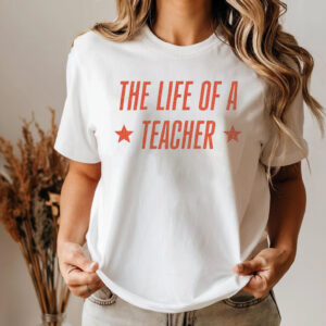The Life Of A Teacher Back To School Shirt 2