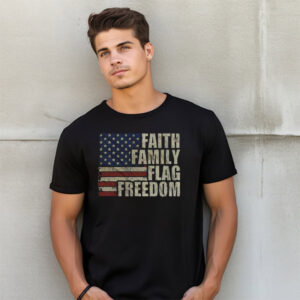 Faith Family Flag Freedom Shirt Faith Family Flag Freedom Shirt