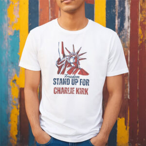 Freedom Stand Up For Charlie Kirk Liberty Of Statue T shirt