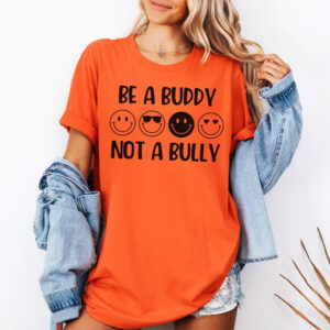 Be A Buddy Not A Bully Anti Bullying Month Shirt Be A Buddy Not A Bully Anti Bullying Month Shirt