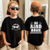 Be Kind Bruh Anti Bullying Month 2 Sided Shirt