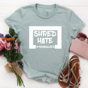 Shred Hate Bullying Prevention Month Shirt Shred Hate Bullying Prevention Month Shirt