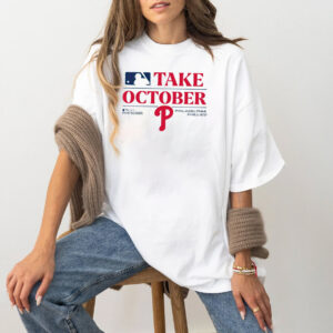 Philadelphia Phillies Take October Postseason T shirt