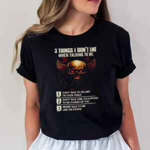 Skull 3 Things I Don’t Like When Talking To Me Shirt Skull 3 Things I Don’t Like When Talking To Me Shirt