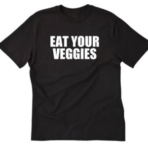 Eat Your Veggies Plant Based T shirt 2