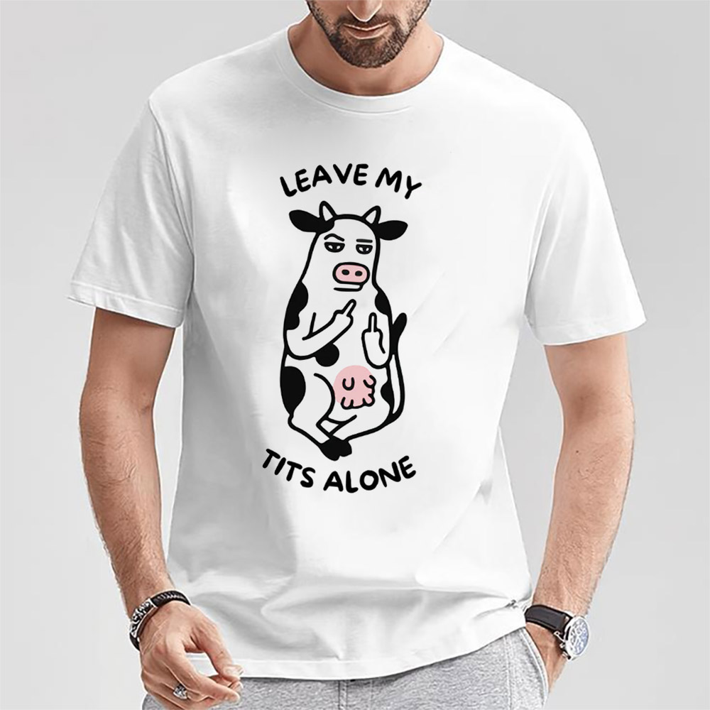 Leave My Tits Alone Vegan Day Shirt Leave My Tits Alone Vegan Day Shirt