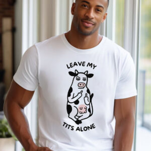 Leave My Tits Alone Shirt 2