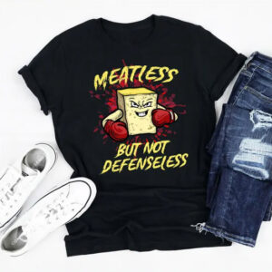Meatless But Not Defenseless Vegan Shirt Meatless But Not Defenseless Vegan Shirt