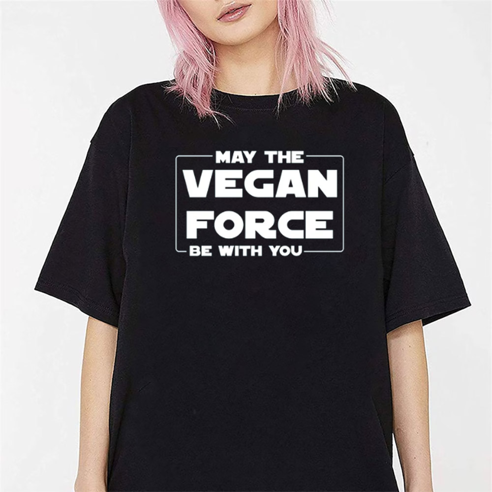 May The Vegan Force Be With You Shirt May The Vegan Force Be With You Shirt