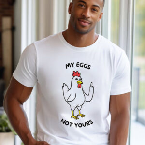 My Eggs Not Yours Vegan Day Shirt My Eggs Not Yours Vegan Day Shirt