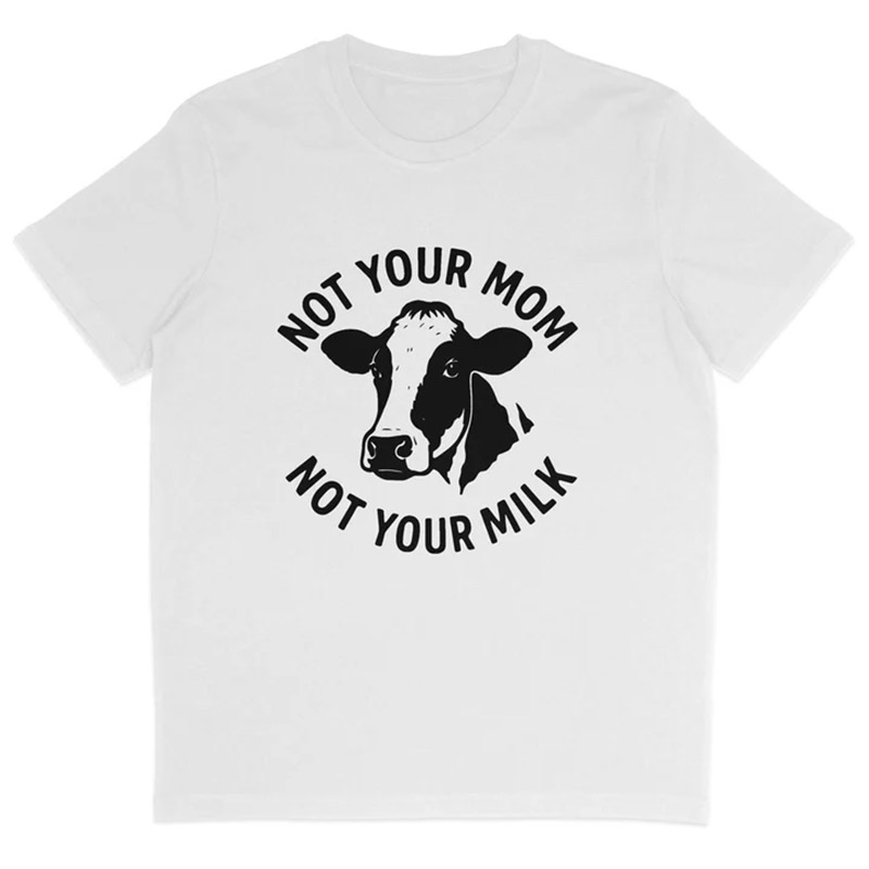 Not Your Mom Not Your Milk Shirt Not Your Mom Not Your Milk Shirt