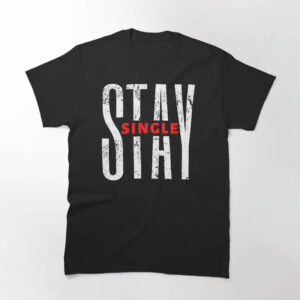 Stay Single, Happy Singles Day Shirt
