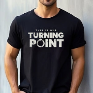 This is our turning point tee
