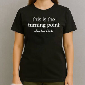 This Is The Turning Point Charlie Kirk 2025 Shirt This Is The Turning Point Charlie Kirk 2025 Shirt