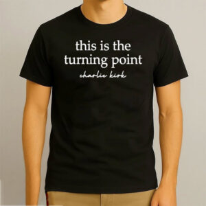 This Is The Turning Point Charlie Kirk 2025 Shirt This Is The Turning Point Charlie Kirk 2025 Shirt