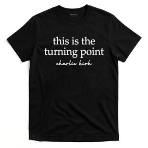 This Is The Turning Point Charlie Kirk 2025 Shirt 2
