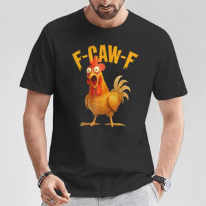 F Caw F Chicken Fcawf Chicken Shirt 2