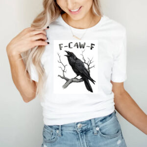 F Caw F Funny Black Crow Shirt