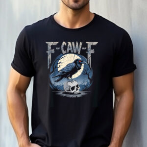 Funny Black Crow, F Caw F Black Bird Shirt 1