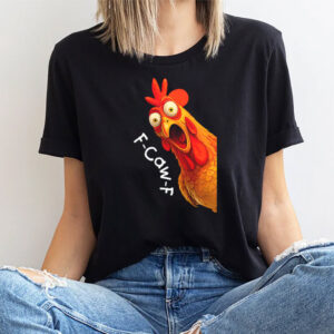 Funny F Caw F Chicken, Chicken Memes T shirt 1