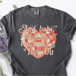 And Baby That’s Show Business For You Comfort Colors T shirt 2