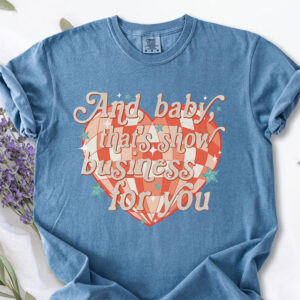 And Baby That’s Show Business For You Comfort Colors T shirt 3