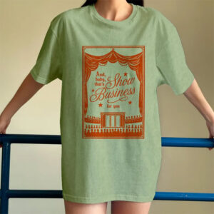 And Baby That's Show Business For You Comfort Colors Tee 2