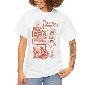 In My Showgirl Era Where Energy Is A Luxury Item Shirt In My Showgirl Era Where Energy Is A Luxury Item Shirt