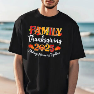 Family Thanksgiving 2025 Making Memories Together Shirt Family Thanksgiving 2025 Making Memories Together Shirt