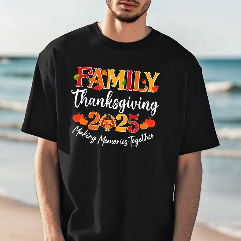 Family Thanksgiving 2025 Making Memories Together Shirt Family Thanksgiving 2025 Making Memories Together Shirt