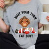 Funny Thanksgiving Wait Your Turn Fat Boy Comfort Colors Tee