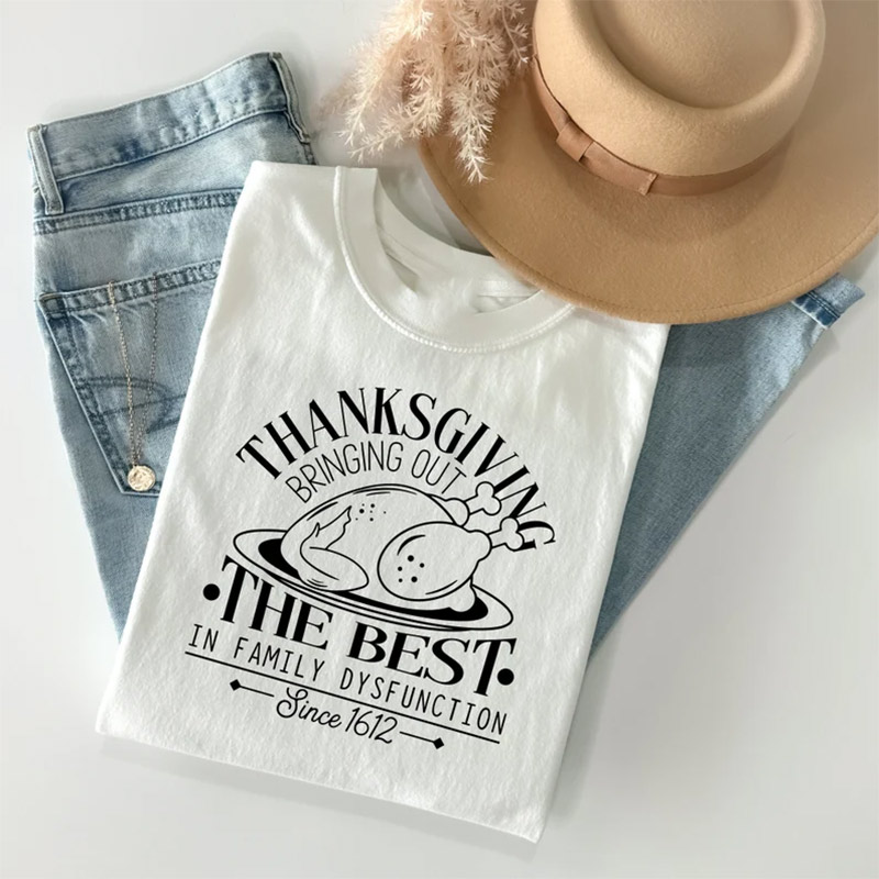 Thanksgiving Bringing Out The Best In Family Dysfunction Shirt Thanksgiving Bringing Out The Best In Family Dysfunction Shirt