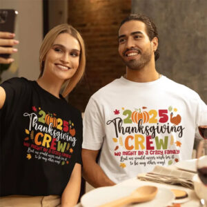 Thanksgiving Crew We Might Be A Crazy Family T shirt 2