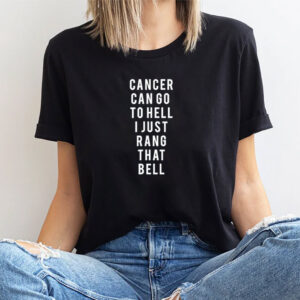 Cancer Can Go To Hell I Just Rang That Bell Shirt 2