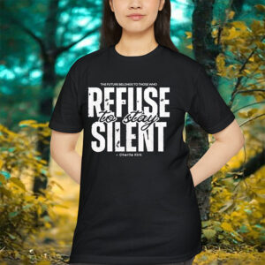 Charlie Kirk Refuse To Stay Silent Shirt 1
