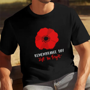 Remembrance Day Lest We Forget T-shirt