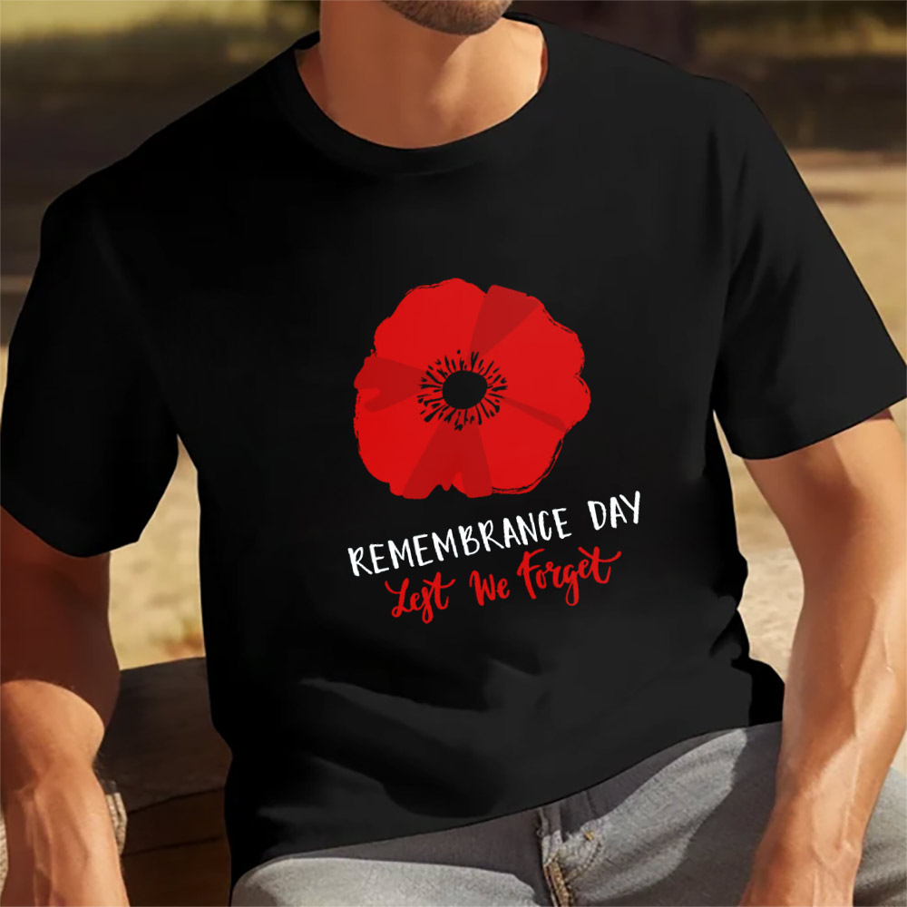 Remembrance Day Lest We Forget T-shirt Remembrance Day Lest We Forget T-shirt