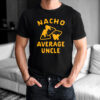 Nacho Average Uncle Taco Tuesday Shirt