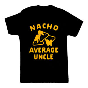 Nacho Average Uncle Taco Tuesday Shirt