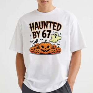 Haunted By 67 Funny Ghost And Pumpkin Halloween T-shirt Haunted By 67 Funny Ghost And Pumpkin Halloween T-shirt