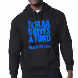 Teslaa Drives A Ford Ready Set Ford Shirt Teslaa Drives A Ford Ready Set Ford Shirt