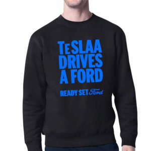Teslaa Drives a Ford Ready Set Ford shirt 1