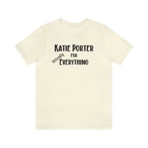 Katie Porter For Everything Comfort Colors Tee Katie Porter For Everything Comfort Colors Tee