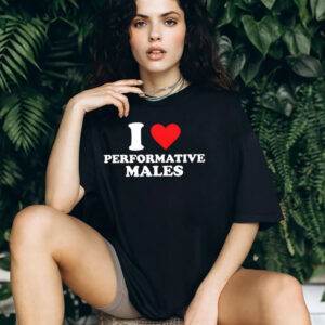 I Heart Performative Males Shirt I Heart Performative Males Shirt