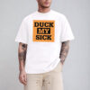 Duck My Sick Best Funny Quote Shirt
