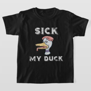 Sick My Duck Or Sck my dck Shirt 2