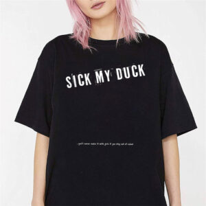 Sick My Duck You’ll Never Make It With Girls If You Stay Out Of School Tee Sick My Duck You’ll Never Make It With Girls If You Stay Out Of School Tee
