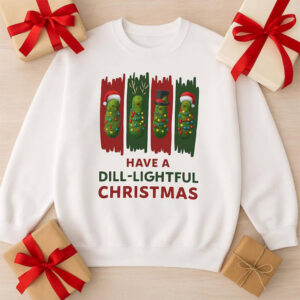 Have a Dill Lightful Christmas Festive Holiday Top Shirt 2