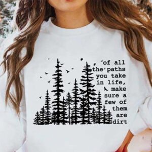 Of All The Paths You Take Camping Hiking Outdoors Shirt 1